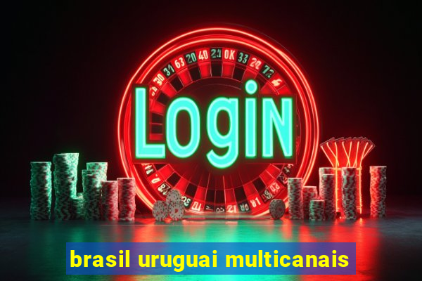 brasil uruguai multicanais